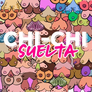 Chi-Chi Suelta lyrics | Boomplay Music