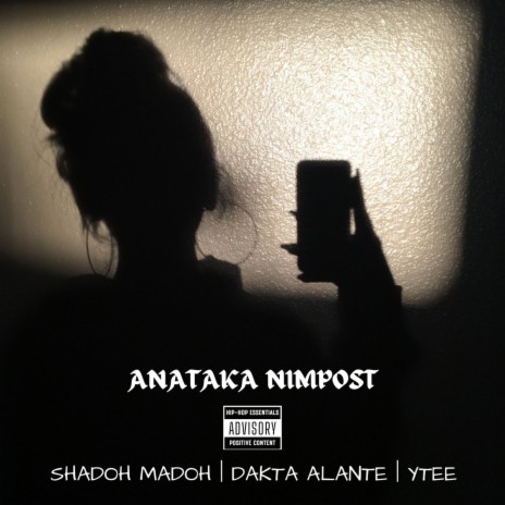 ANATAKA NIMPOST ft. SHADOH MADOH, DAKTA ALANTE & YTEE | Boomplay Music