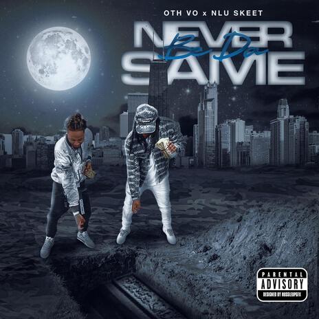 Never Be The Same ft. NLU Skeet | Boomplay Music