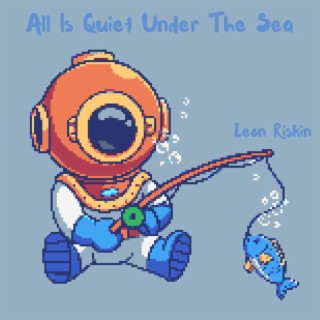 All Is Quiet Under The Sea