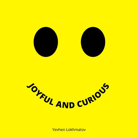 Joyful And Curious | Boomplay Music