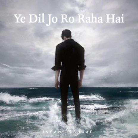 Ye Dil Jo Ro Raha Hai | Boomplay Music