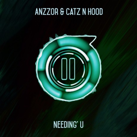 Needing' U ft. Catz N Hood | Boomplay Music