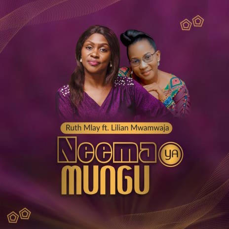 Neema ya Mungu ft. Lilian Mwamwaja | Boomplay Music