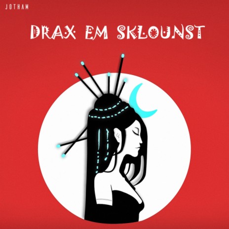 Drax Em Sklounst | Boomplay Music