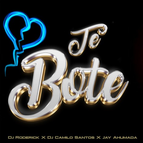 Te Bote (Remix) ft. Jay Ahumada & Dj Camilo Santos | Boomplay Music