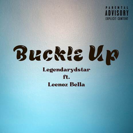 Buckle Up ft. Leenoz Bella | Boomplay Music