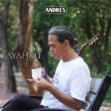 Ayahku ft. Andres Rusdianto | Boomplay Music