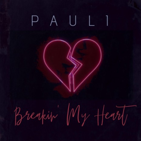 Breakin' My Heart | Boomplay Music