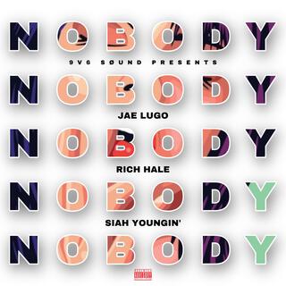 Nobody ft. Rich Hale & Siah Youngin' lyrics | Boomplay Music