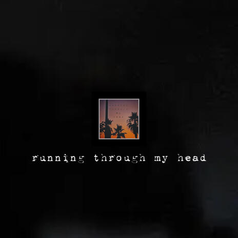 Running Through My Head | Boomplay Music