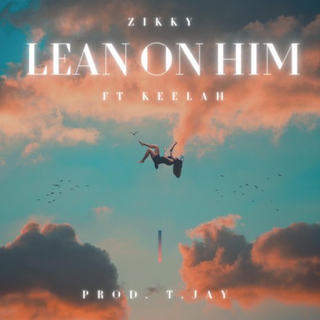 Lean On Him ft. Keelah | Boomplay Music
