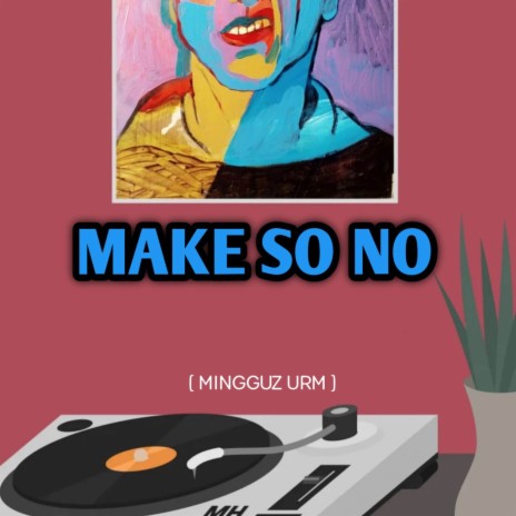 MAKE SO NO | Boomplay Music