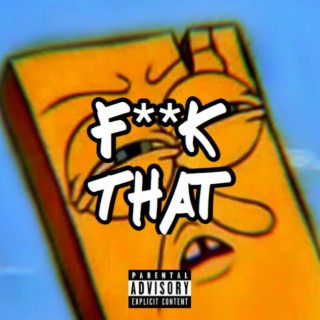 Fuck That ft. LilReed lyrics | Boomplay Music