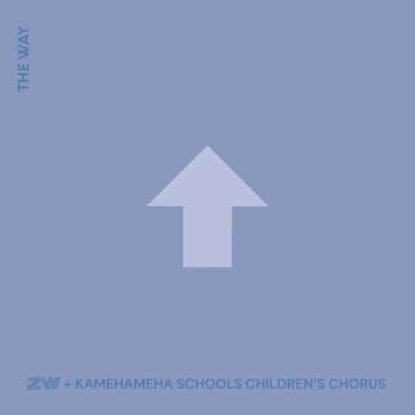 The Way ft. Kamehameha Schools Children's Chorus | Boomplay Music