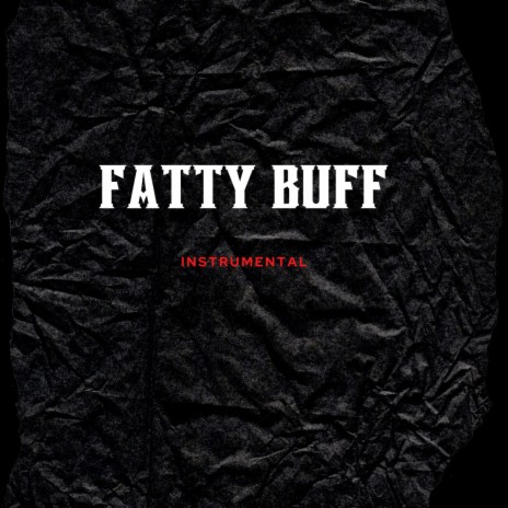 FATTY BUFF | Boomplay Music