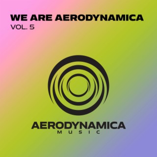 We Are Aerodynamica, Vol. 5