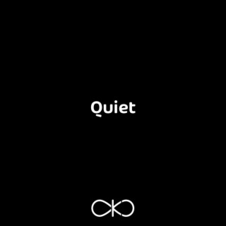 Quiet!