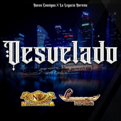 Desvelado ft. La Legacia Norteña | Boomplay Music