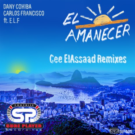 El Amanecer (Cee Elassaad Iberican Remix) ft. Dany Cohiba & E.L.F | Boomplay Music