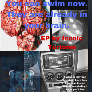 You Can Swim Now They Are Already In Your Brain.