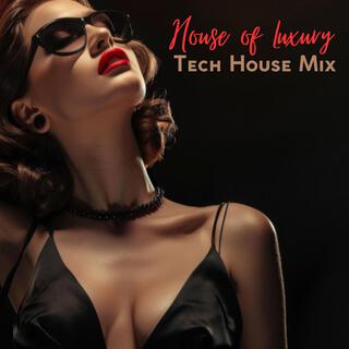 House of Luxury: Tech House Mix 2024, Exclusive Lounge Music, Best of Clubbing Hits