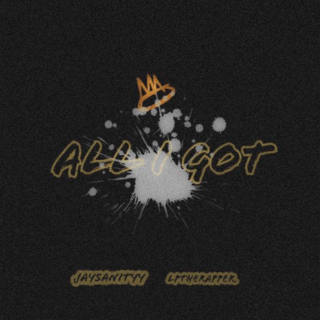 All I Got ft. LPTHERAPPER | Boomplay Music