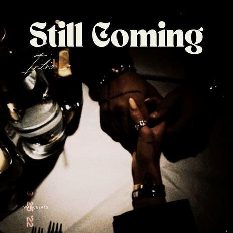 Still Coming Intro | Boomplay Music