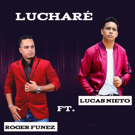 Roger Funez / LUCHARÉ - ft. Lucas Nieto | Boomplay Music