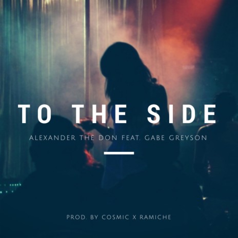 To The Side ft. RAMICHE, Alexander the Don & Gabe Greyson | Boomplay Music