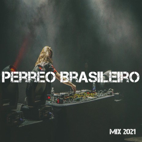 Perreo Brasileiro Mix 2021 | Boomplay Music