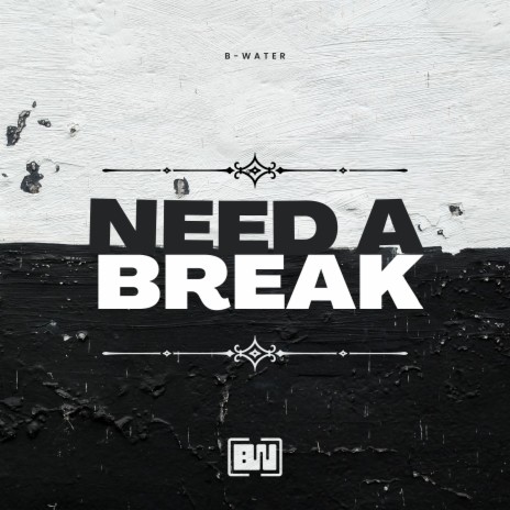 Need a Break | Boomplay Music