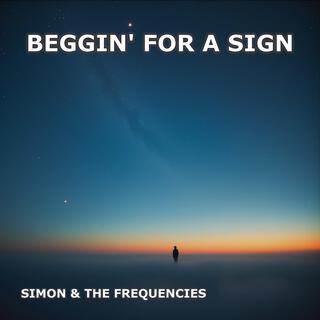 Beggin' For A Sign lyrics | Boomplay Music