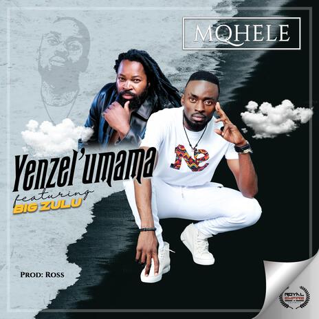 Yenzel'umama ft. Big Zulu | Boomplay Music