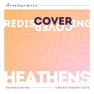 Heathens (reimagined)