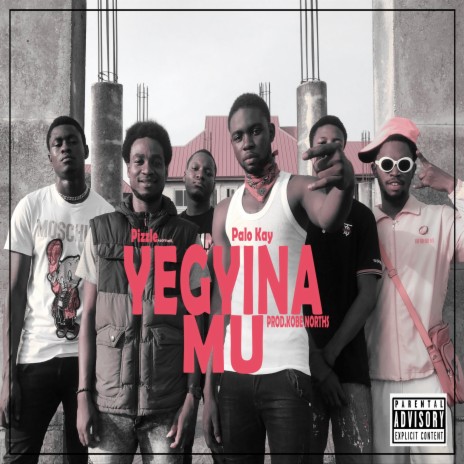 Yegyina Mu ft. Pizzle | Boomplay Music