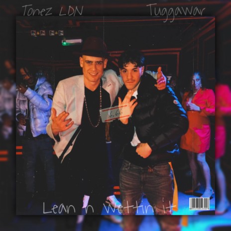 Lean N Wettin It ft. Tonez LDN | Boomplay Music