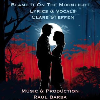 Blame It On The Moonlight