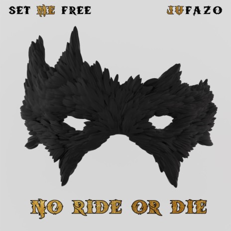 No Ride or Die ft. JuFazo | Boomplay Music