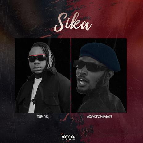 Sika ft. Awatchiman | Boomplay Music