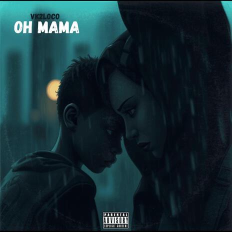 Oh Mama | Boomplay Music