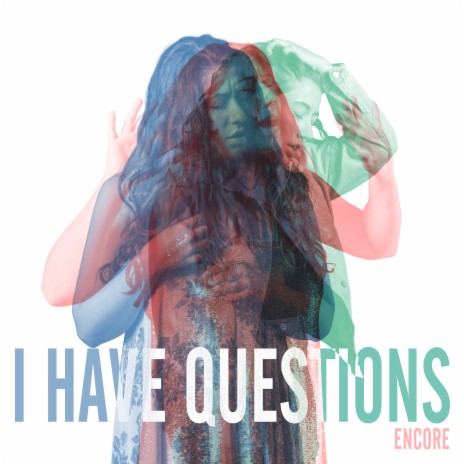 I Have Questions | Boomplay Music