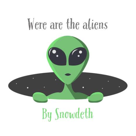 Were are the aliens | Boomplay Music