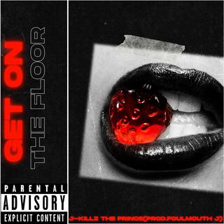 Get On The Floor (Produced by FoulMouth J)