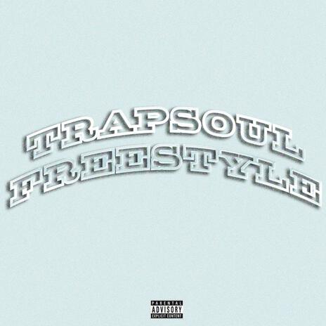 TRAPSOUL FREESTYLE | Boomplay Music