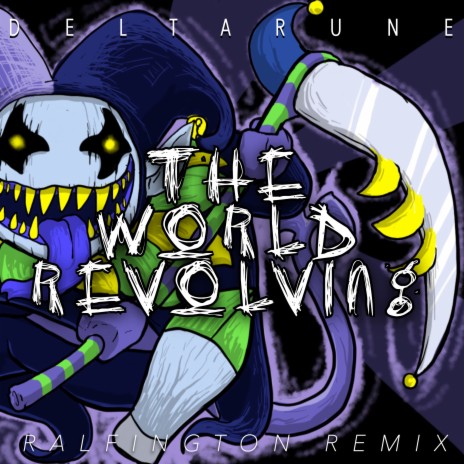 The World Revolving (From “Deltarune”) [Ralfington Remix] | Boomplay Music