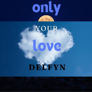 Only Your Love lyrics | Boomplay Music