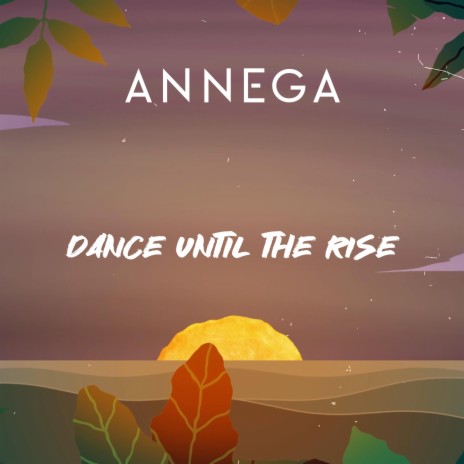 Dance until the Rise | Boomplay Music