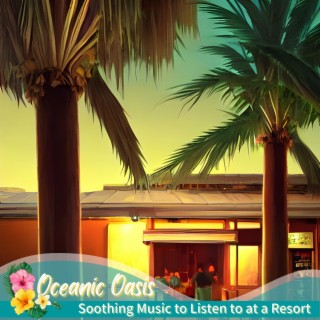 Soothing Music to Listen to at a Resort