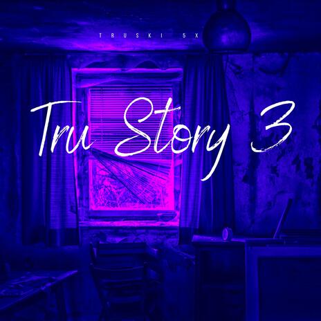 Tru Story 3 | Boomplay Music